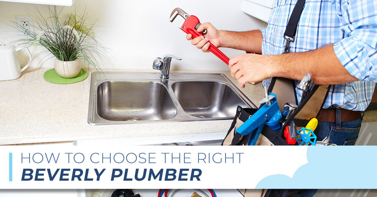 how to choose the right beverly plumber with a man holding a wrench