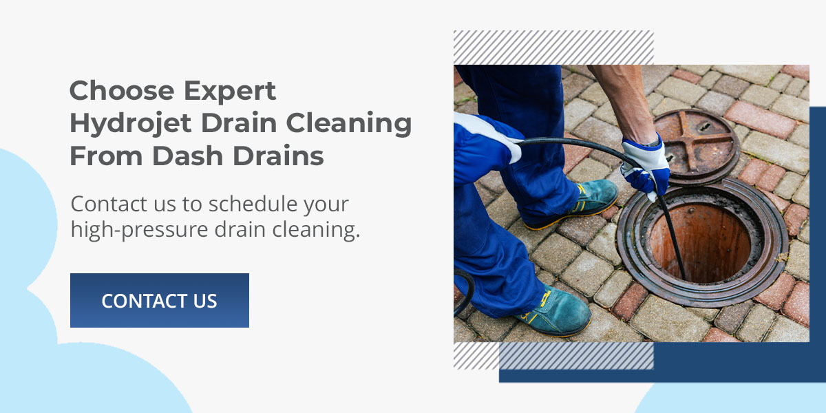 Choose Expert Hydrojet Drain Cleaning From Dash Drains